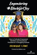 Engendering #BlackGirlJoy: How to Cultivate Empowered Identities and Educational Persistence in Struggling Schools (en Inglés)