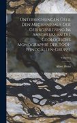 Untersuchungen Über den Mechanismus der Gebirgsbildung im Anschluss an die Geologische Monographie der Tödi-Windgällen-Gruppe; Volume 1 (en Alemán)
