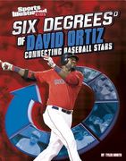 Six Degrees of David Ortiz: Connecting Baseball Stars (en Inglés)