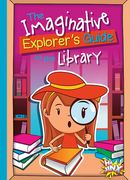 The Imaginative Explorer's Guide to the Library
