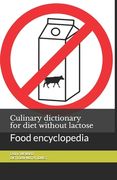 Culinary dictionary for diet without lactose: Food encyclopedia