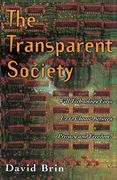 The Transparent Society: Will Technology Force us to Choose Between Privacy and Freedom? (en Inglés)