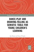 Dance-Play and Drawing-Telling as Semiotic Tools for Young Children's Learning (Routledge Research in Early Childhood Education) (en Inglés)
