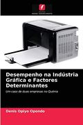 Desempenho na Indústria Gráfica e Factores Determinantes (en Portugués)