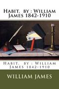 Habit. by: William James 1842-1910 