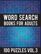 Word Search Books For Adults: 100 Word Search Puzzles - (Word Search Large Print) - Activity Books For Adults Vol.3: Word Search Books For Adults