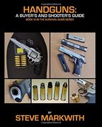 Handguns: A Buyer'S and Shooter'S Guide: 6 (Survival Guns) (en Inglés)