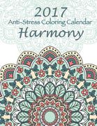 2017 Anti-Stress Coloring Calendar: Harmony (en Inglés)