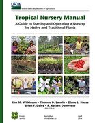 Tropical Nursery Manual: A Guide to Starting and Operating a Nursery for Native and Traditional Plants (U. St Department of Agriculture, Forest Service Agriculture Handbook 732) 