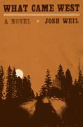 What Came West: A Novel (en Inglés)
