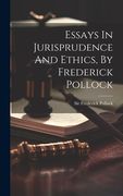 Essays in Jurisprudence and Ethics, by Frederick Pollock