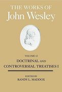 The Works of John Wesley Volume 12: Doctrinal and Controversial Treatises i (en Inglés)