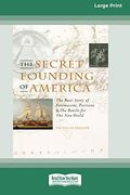 The Secret Founding of America [16 pt Large Print Edition]