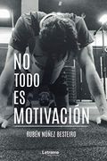 No Todo es Motivación