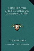 Studier Over Speneer, Lotze Og Grundtvig (1890) (en Danés)