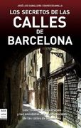 Secretos de las Calles de Barcelona, Los. Los Rincones más Curiosos y las Anécdotas más Desconocidas de las Calles de Barcelona (in Spanish)
