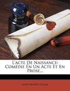 L'Acte de Naissance: Comédie En Un Acte Et En Prose... (en Francés)