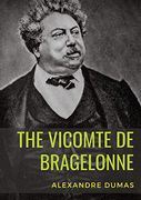 The Vicomte de Bragelonne: A Novel by Alexandre Dumas. It is the Third and Last of the D'Artagnan Romances, Following the Three Musketeers and Twenty Years After. (en Inglés)
