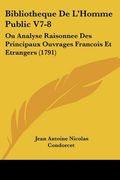 bibliotheque de l'homme public v7-8: ou analyse raisonnee des principaux ouvrages francois et etrangers (1791) (en Inglés)