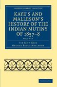 Kaye's and Malleson's History of the Indian Mutiny of 1857 8: Volume 5 (Cambridge Library Collection - Naval and Military History) (en Inglés)