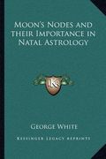 moon's nodes and their importance in natal astrology (en Inglés)