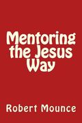 Mentoring the Jesus Way (en Inglés)