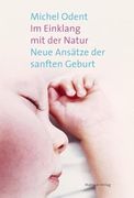 Im Einklang mit der Natur: Neue Ansätze der Sanften Geburt (en Alemán)