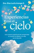 Experiencias con el cielo. Una manera espiritual de comprender la muerte (in Spanish)