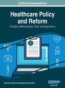 Healthcare Policy and Reform: Concepts, Methodologies, Tools, and Applications, VOL 3 (en Inglés)