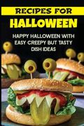 Recipes For Halloween: Happy Halloween With Easy Creepy But Tasty Dish Ideas: Spooky Cookbook (en Inglés)