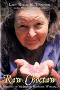 raw choctaw,memoirs of an indian medicine woman (en Inglés)