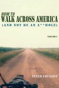 How To Walk Across America: And Not Be an A**Hole (en Inglés)