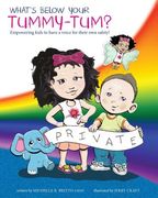 What's Below Your Tummy Tum?: Empowering kids to have a voice in their own safety! (en Inglés)