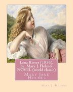 Lena Rivers (1856), by Mary J. Holmes NOVEL (world classic): Mary Jane Holmes (en Inglés)