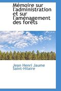 m moire sur l'administration et sur l'am nagement des for ts (en Inglés)