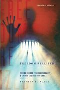 Freedom Realized: Finding Freedom From Homosexuality and Living a Life Free From Labels (en Inglés)