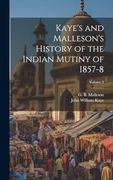 Kaye's and Malleson's History of the Indian Mutiny of 1857-8; Volume 3 (en Inglés)