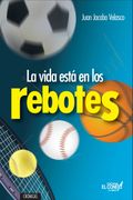 La vida está en los rebotes. Crónicas deportivas