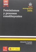 Feminismos y Procesos Constituyentes (Monografías) (in Spanish)