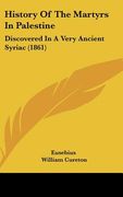 history of the martyrs in palestine: discovered in a very ancient syriac (1861) (en Inglés)