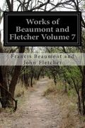 Works of Beaumont and Fletcher Volume 7 (en Inglés)
