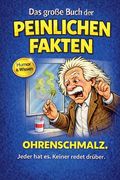 Das große Buch der peinlichen Fakten: Ohrenschmalz (en Alemán)