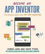Become an app Inventor: The Official Guide From mit app Inventor: Your Guide to Designing, Building, and Sharing Apps (en Inglés)