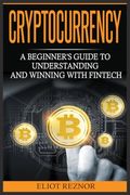Cryptocurrency: A Beginner's Guide To Understanding And Winning With Fintech (en Inglés)
