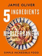 5 Ingredients Mediterranean: Simple Incredible Food (en Inglés)