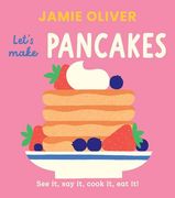 Let's Make Pancakes: See it, say it, Cook it, eat it! (Jamie’S Little Food Library) (en Inglés)