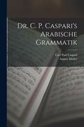 Dr. C. P. Caspari's Arabische Grammatik (en Árabe)
