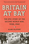 Britain at Bay: The Epic Story of the Second World War, 1938-1941 (en Inglés)