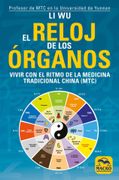El Reloj de los Órganos: Vivir con el Ritmo de la Medicina Tradicional China, mtc - Li Wu - Libro Físico