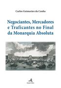 Negociantes, Mercadores e Traficantes no final da Monarquia Absoluta